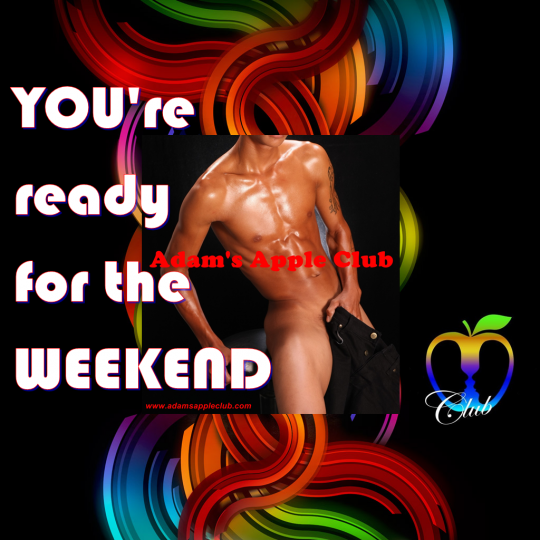 YOU're ready for the WEEKEND Adams Apple Club