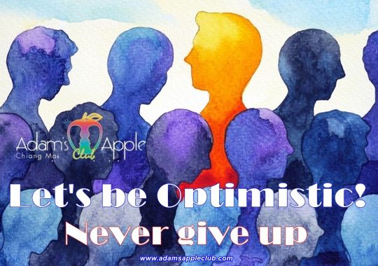Let's be Optimistic!Never give up! Adams Apple Club Chiang Mai