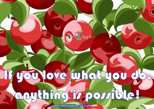 If you love what you do, anything is possible.