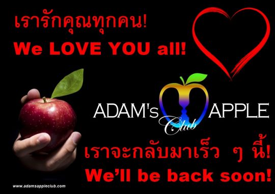 We LOVE you ALL Gay Bar Chiang Mai Adams Apple Club. To all of our friends around the world we miss YOU and we’ll be back very soon for YOU!