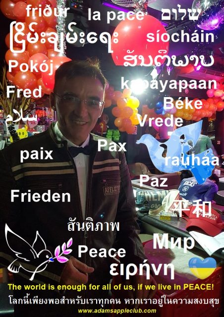 Peace no War in Ukraine Adams Apple Club Gay Bar Thailand. The world is enough for all of us, if we live in PEACE!