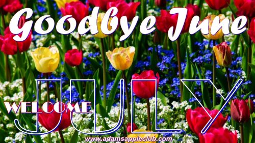 Goodbye JUNE WELCOME JULY 2019 Adams Apple Club Chiang