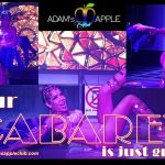 Our CABARET is just great Adams Apple Club