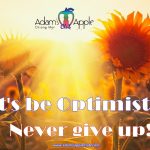 Let's be Optimistic!Never give up! Adams Apple Club Chiang Mai