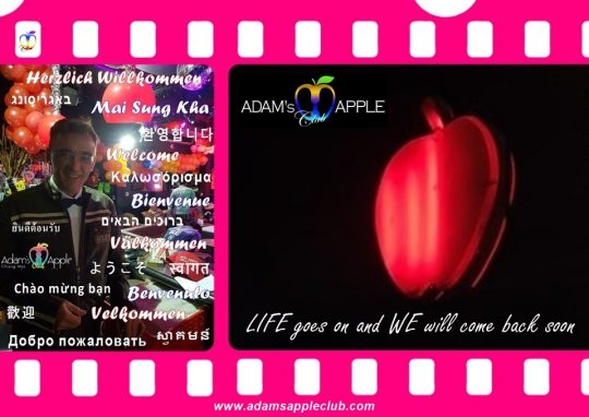 LIFE goes on and WE will come back soon Adams Apple Club Chiang Mai. In this positive sense we stay for today until the day we are open again