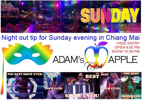 Night out tip for Sunday evening in Chiang Mai Adam's Apple Club the gay friendliest Venue in Santittam where your dreams come true