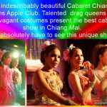 Simply indescribably beautiful Cabaret Chiang Mai Adams Apple Club. Talented drag queens with extravagant costumes present the best Show