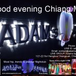 Good evening Chiang Mai Nightlife and Nightclub Thailand. Adams Apple Club is open every evening from 9 p.m. and Show start 10 p.m.
