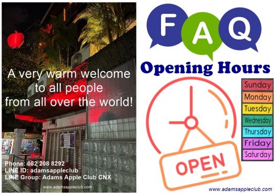 FAQ Opening Hours Adams Apple Club Chiang Mai We are open every day of the week at 9pm and everyone is very welcome!