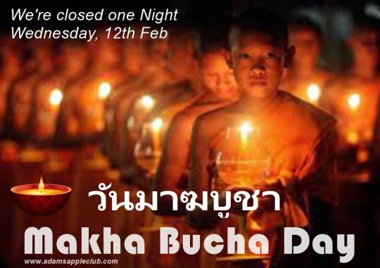Makha Bucha Day 2025 Adam’s Apple Club is closed one night. On Thursday, 13th February 2025 Adam’s Apple Club in Chiang Mai is open again