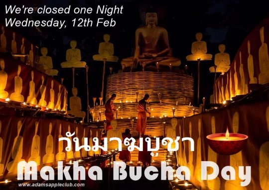Makha Bucha Day 2025 Adam’s Apple Club is closed one night. On Thursday, 13th February 2025 Adam’s Apple Club in Chiang Mai is open again