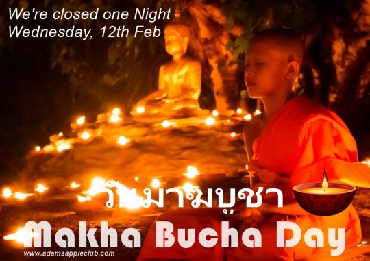 Makha Bucha Day 2025 Adam’s Apple Club is closed one night. On Thursday, 13th February 2025 Adam’s Apple Club in Chiang Mai is open again