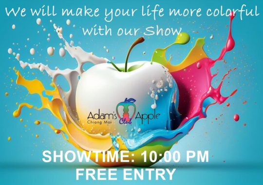 Make Your LIFE colorful Adams Apple Club Chiang Mai. We will make your LIFE more colorful with our Show every Night