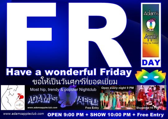Have a wonderful Friday - Adams Apple Club in Chiang Mai is a guarantee for endless fun. ENJOY YOUR LIFE – Let’s have FUN
