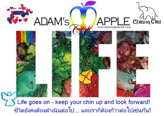 Life goes on - Adam's Apple Club Chiang Mai North Thailand - Not every day is perfect, and it’s okay to feel down.